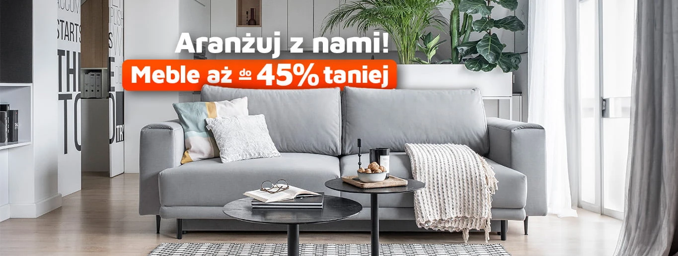 Aranżuj z nami! Meble aż do -45% taniej