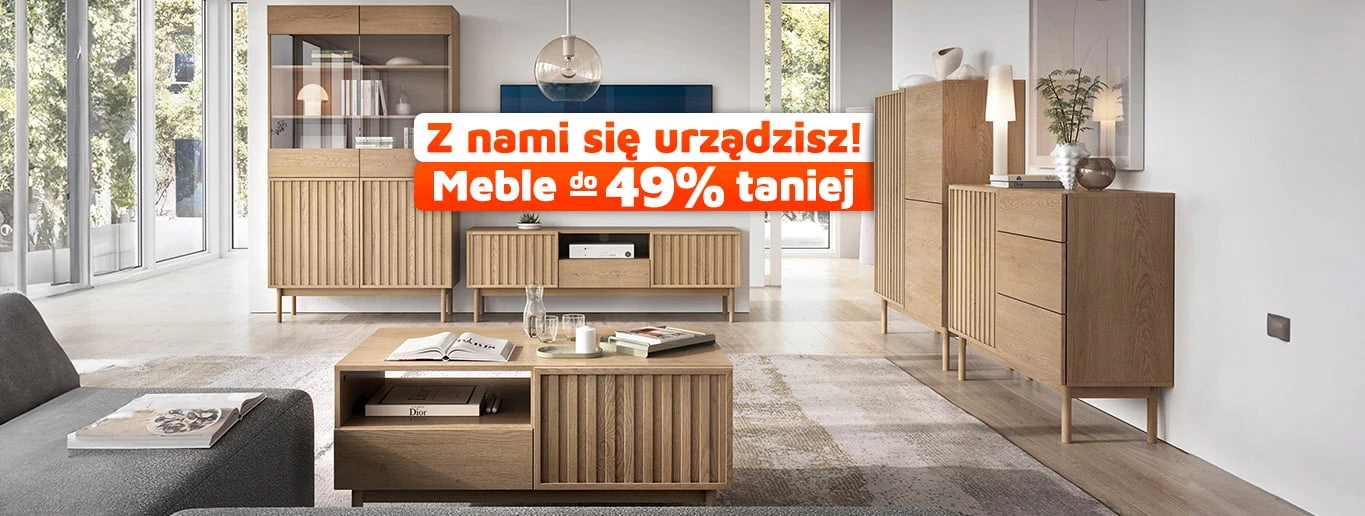 Z nami się urządzisz! Meble do -49% taniej