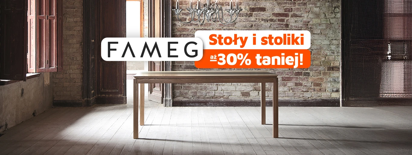 Fameg - Stoły i stoliki 30% taniej
