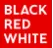Black Red White
