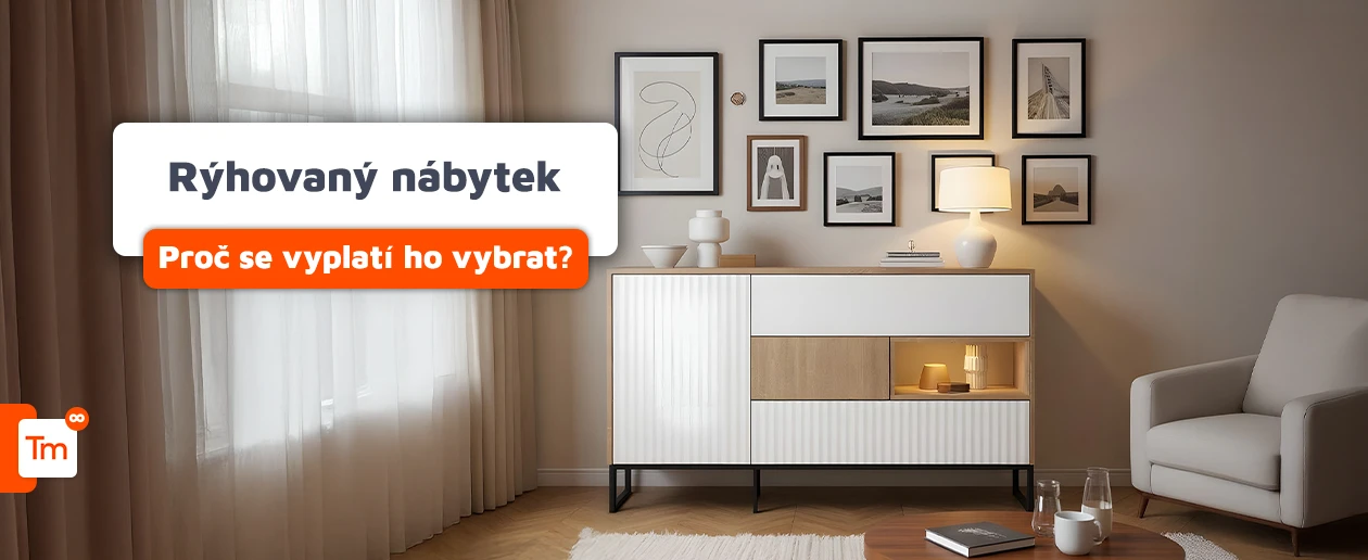 Rýhovaný nábytek - proč se vyplatí ho vybrat do domácnosti?