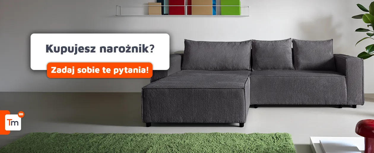 5 pytań które warto zadać przed zakupem narożnika