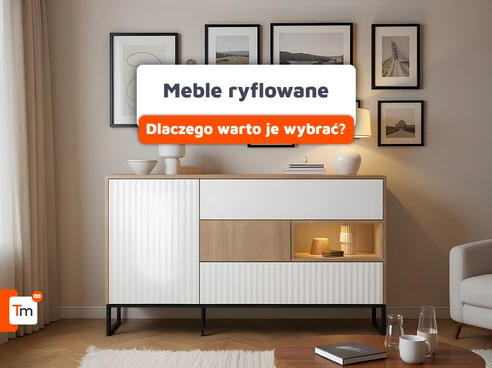Meble ryflowane - dlaczego warto wybrać je do domu?