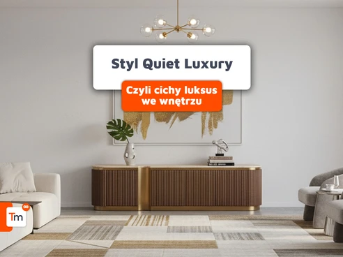 Przewodnik po stylu Quiet Luxury - cichy luksus we wnętrzach
